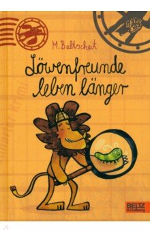 Baltscheit Martin: Löwenfreunde leben länger