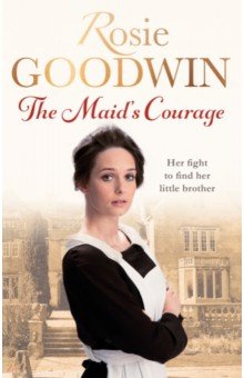 Goodwin Rosie: The Maid's Courage
