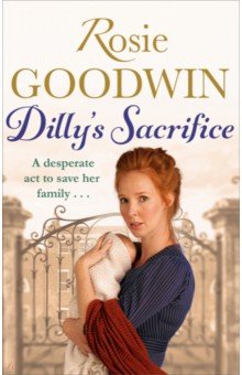 Goodwin Rosie: Dilly's Sacrifice