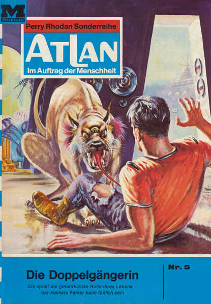 Atlan 5: Die Doppelgängerin - Atlan-Zyklus "Im Auftrag der Menschheit"