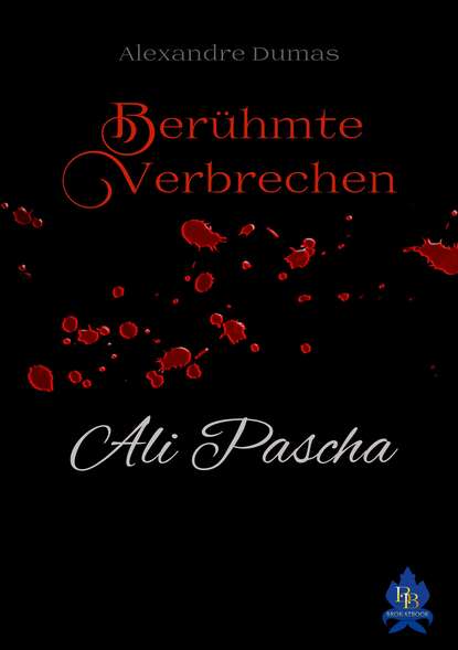 Dumas Alexandre: Ali Pascha - Berühmte Verbrechen