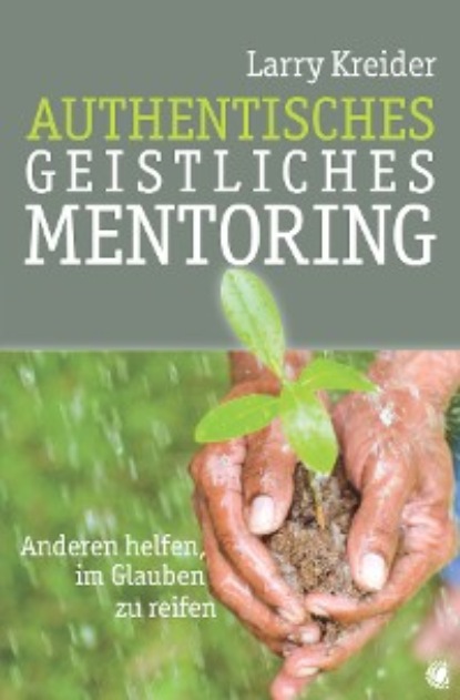 Kreider Larry: Authentisches geistliches Mentoring