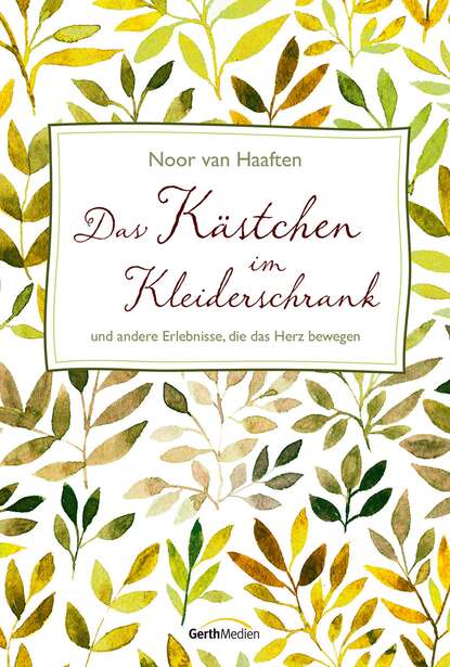 Das Kästchen im Kleiderschrank - und andere Erlebnisse, die das Herz bewegen.
