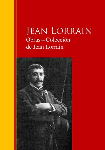 Obras ─ Colección  de Jean Lorrain - Biblioteca de Grandes Escritores