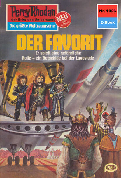 Perry Rhodan 1026: Der Favorit - Perry Rhodan-Zyklus "Die kosmische Hanse"