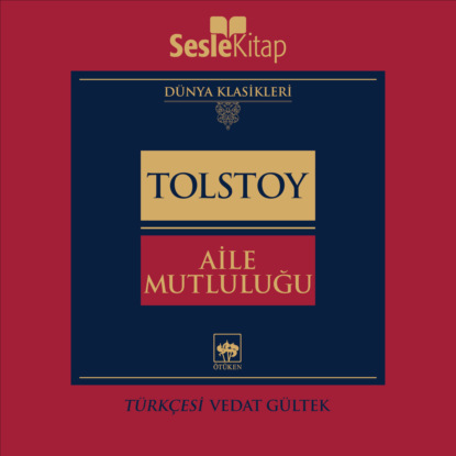 Graf Leo Tolstoy: Aile Mutluluğu