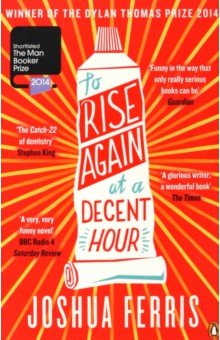 Ferris Joshua: To Rise Again at a Decent Hour