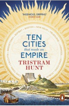 Hunt Tristram: Ten Cities that Made an Empire