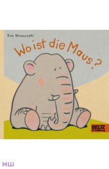 Muszynski Eva: Wo ist die Maus?