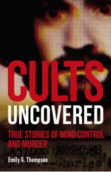 Thompson Emily G.: Cults Uncovered