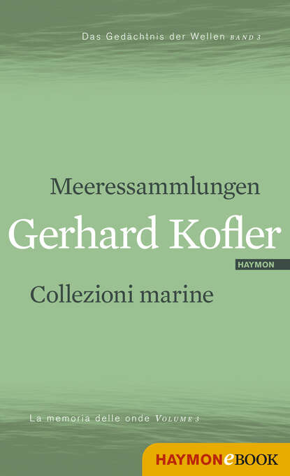 Meeressammlungen/Collezioni marine - Das Gedächtnis der Wellen/La memoria delle onde