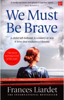 Liardet Frances: We Must Be Brave