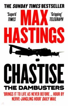 Hastings Max: Chastise. The Dambusters