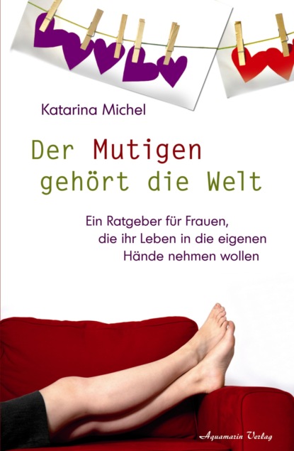 Michel Katarina: Der Mutigen gehört die Welt
