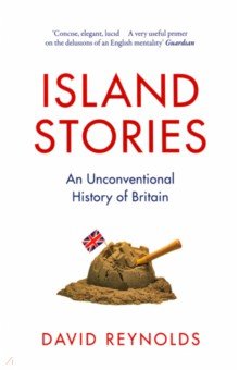 Reynolds David: Island Stories. An Unconventional History of Britain