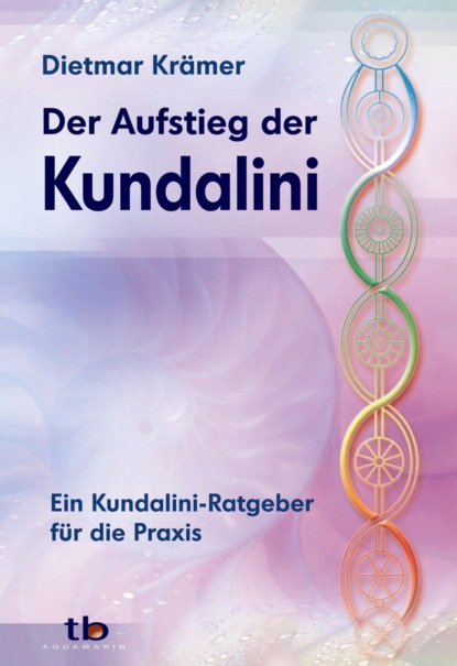 Krämer Dietmar: Der Aufstieg der Kundalini