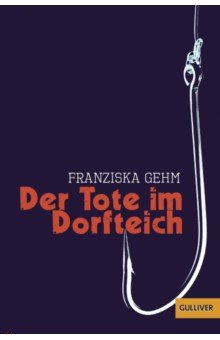Gehm Franziska: Der Tote im Dorfteich