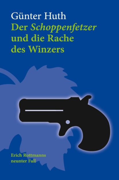 Huth Günter: Der Schoppenfetzer und die Rache des Winzers