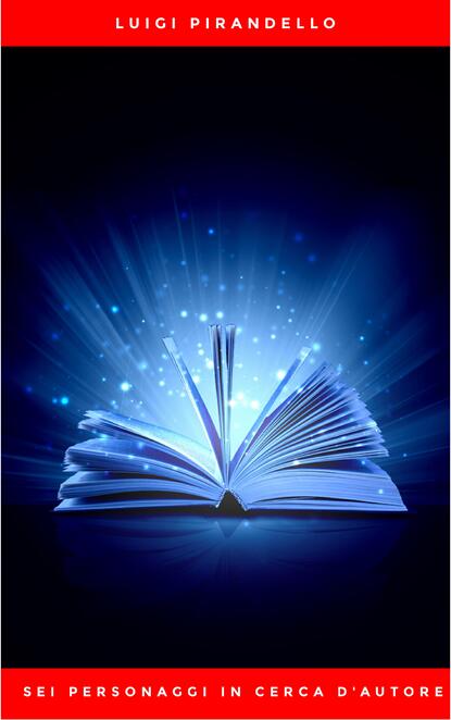 Пиранделло Луиджи: Sei personaggi in cerca d'autore