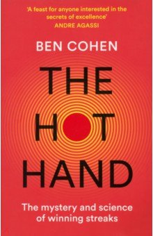 Cohen Ben: The Hot Hand. The Mystery and Science of Winning Streaks