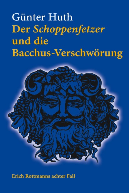 Huth Günter: Der Schoppenfetzer und die Bacchus-Verschwörung