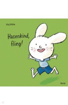 Muhle Jorg: Hasenkind, flieg!