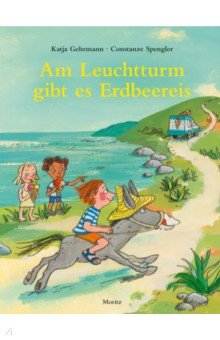 Gehrmann Katja: Am Leuchtturm gibt es Erdbeereis
