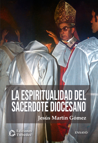 Martín Jesús Gómez: La espiritualidad del sacerdote diocesano