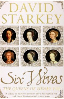 Starkey David: Six Wives. The Queens of Henry VIII