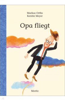 Orths Markus: Opa fliegt