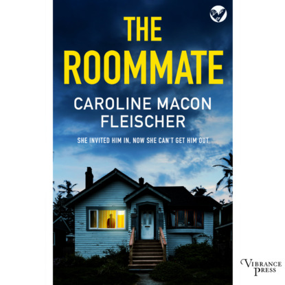 Macon Caroline Fleischer: The Roommate - A dark and twisty psychological thriller with an ending you won't forget (Unabridged)