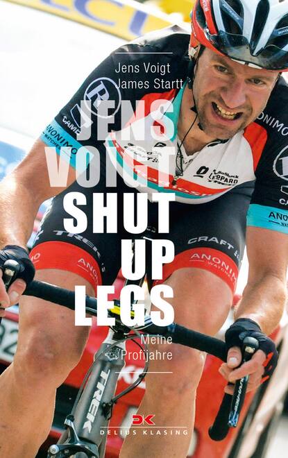 Voigt Jens: Jens Voigt: Shut Up Legs - Meine Profijahre