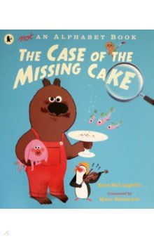 McLaughlin Eoin: Not an Alphabet Book. The Case of the Missing Cake