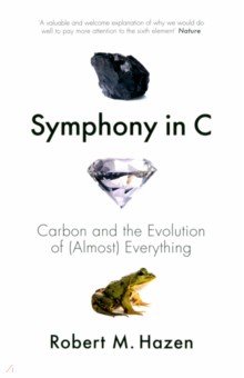 Hazen Robert M.: Symphony in C. Carbon and the Evolution of (Almost) Everything