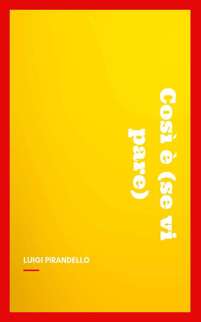 Пиранделло Луиджи: Così è (se vi pare)