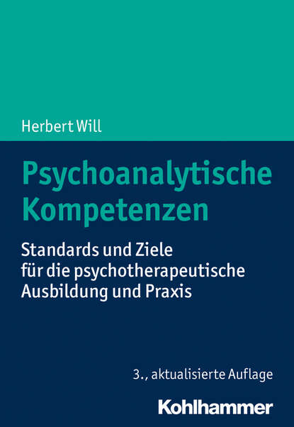 Psychoanalytische Kompetenzen - Standards und Ziele für die psychotherapeutische Ausbildung und Praxis