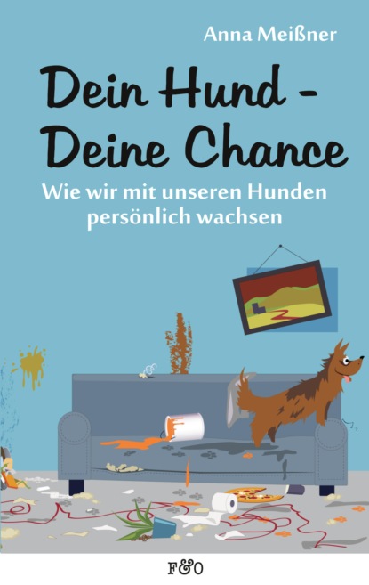 Meißner Anna: Dein Hund - Deine Chance