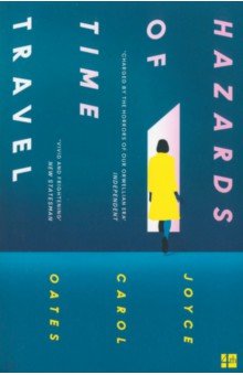 Oates Joyce Carol: Hazards of Time Travel