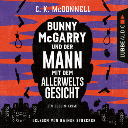 K. C. McDonnell: Bunny McGarry und der Mann mit dem Allerweltsgesicht - Bunny McGarry - Ein Dublin-Krimi, Teil 1 (Gekürzt)