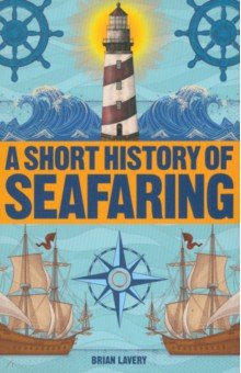 Lavery Brian: A Short History of Seafaring
