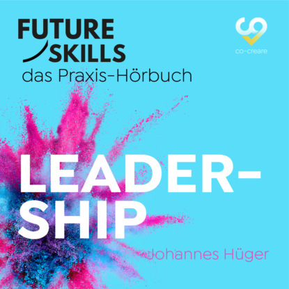Hüger Johannes: Future Skills - Das Praxis-Hörbuch - Leadership (Ungekürzt)