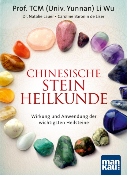 Natalie Dr. Lauer: Chinesische Steinheilkunde