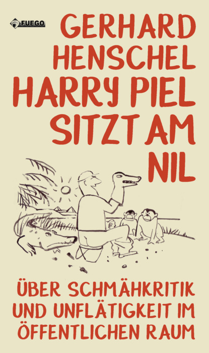 Henschel Gerhard: Harry Piel sitzt am Nil