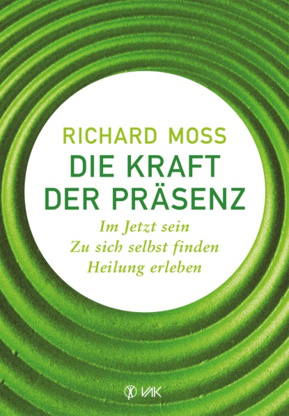 Moss Richard: Die Kraft der Präsenz