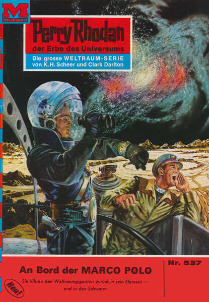 Perry Rhodan 537: An Bord der MARCO POLO - Perry Rhodan-Zyklus "Der Schwarm"