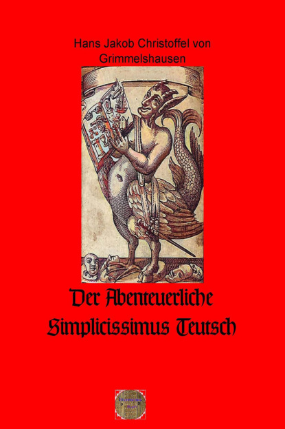Grimmelshausen Hans Christoffel: Der Abenteuerliche Simplicissimus Teutsch