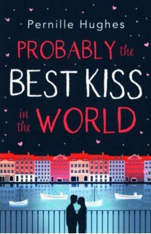 Hughes Pernille: Probably the Best Kiss in the World