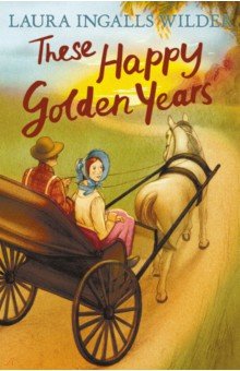 Ingalls Wilder Laura: These Happy Golden Years