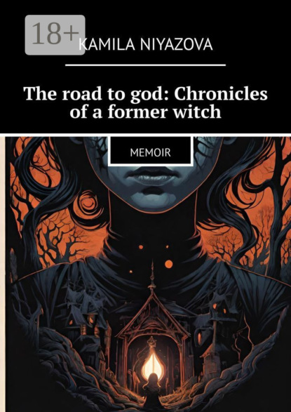 Niyazova Kamila: The road to god: Chronicles of a former witch. Memoir