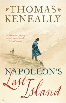 Keneally Thomas: Napoleon's Last Island
